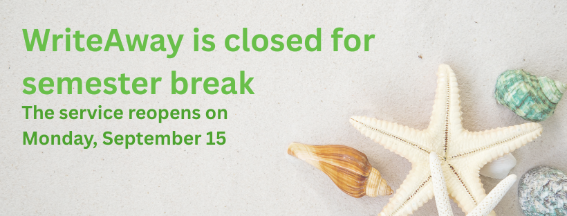 WriteAway is closed for Semester Break. The service reopens on Monday, September 15