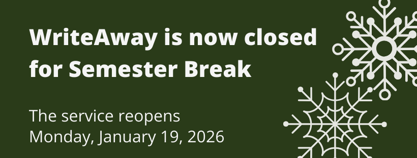 WriteAway is now closed for Semester Break. The service reopens Monday, January 19, 2026