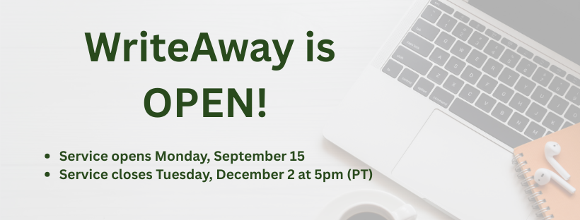     WriteAway is Open! Service opens Monday, September 15 and closes on Tuesday, December 2 at 5pm (PT) 